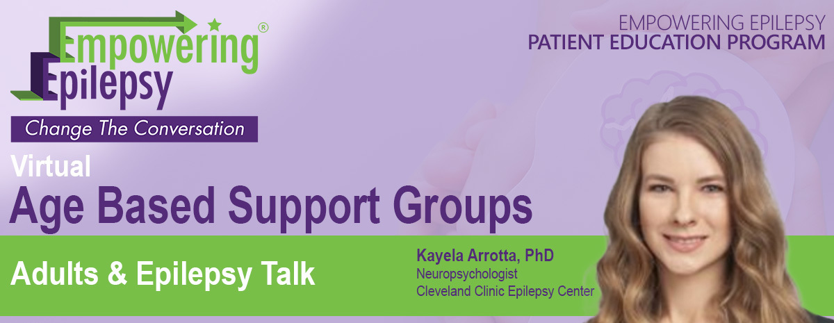 Adults and Epilepsy Talk with Kayela Arrotta, PhD 2-18-27